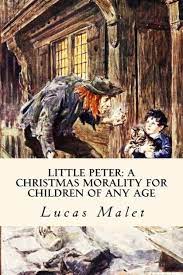Little Peter A Christmas Morality for Children of any Age